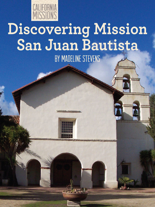 Title details for Discovering Mission San Juan Bautista by Madeline Stevens - Available